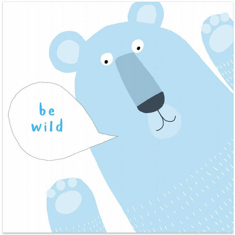 Be Wild! Cute Bear with Positive Quote by Carla Daly