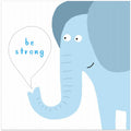 Be Strong! Funny Large Elephant by Artist Carla Daly